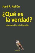 ¿que es la verdad?: introduccion a la filosofia-jose ramon ayllon-9788490615591 ¿que es la verdad?: introduccion a la filosofia-jose ramon ayllon-9788490615591