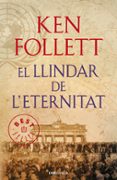 el llindar de l eternitat (the century 3)-ken follett-9788490627891 el llindar de l eternitat (the century 3)-ken follett-9788490627891