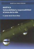 bioetica. vulnerabilidad y responsabilidad al inicio-francisco javier de la torre d�az-9788490857991 bioetica. vulnerabilidad y responsabilidad al inicio-francisco javier de la torre d�az-9788490857991