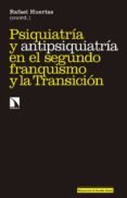 psiquiatria y antipsiquiatria en el segundo franquismo y la transicion-rafael huertas garcia-alejo-9788490973691 psiquiatria y antipsiquiatria en el segundo franquismo y la transicion rafael huertas garcia alejo 9788490973691