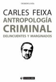 antropologia criminal: delicuentes y marginados-carles feixa pampols-9788491163091 antropologia criminal: delicuentes y marginados-carles feixa pampols-9788491163091