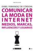 comunicar la moda en internet. medios, marcas, influencers y usua rios-isabel fenandez de cordova-9788491168591 comunicar la moda en internet. medios, marcas, influencers y usua rios-isabel fenandez de cordova-9788491168591