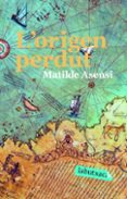 l origen perdut-matilde asensi-9788492549191 l origen perdut-matilde asensi-9788492549191