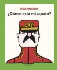 ¿dónde está mi zapato?-tomi ungerer-9788492608591 ¿dónde está mi zapato?-tomi ungerer-9788492608591