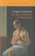 la vida y las muertes de ethel jurado-gregorio casamayor-9788492649891 la vida y las muertes de ethel jurado-gregorio casamayor-9788492649891