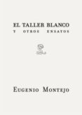 taller blanco y otros ensayos-eugenio montejo-9788492705191 taller blanco y otros ensayos-eugenio montejo-9788492705191