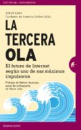 la tercera ola: el futuro de internet segun uno de sus maximos impulsores-steve case-9788492921591 la tercera ola: el futuro de internet segun uno de sus maximos impulsores-steve case-9788492921591