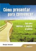 cómo presentar para convencer (ebook)-sonja jensen-9788492956791 cómo presentar para convencer (ebook)-sonja jensen-9788492956791