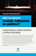 ¿que nos jugamos cuando hablamos en publico?: comprenda su miedo escenico y como controlarlo-9788493582791 ¿que nos jugamos cuando hablamos en publico?: comprenda su miedo escenico y como controlarlo-9788493582791