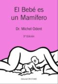 el bebe es un mamifero (4ª ed.)-michel odent-9788493623791 el bebe es un mamifero (4ª ed.)-michel odent-9788493623791