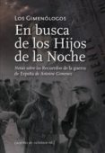 del amor, la guerra y la revolucion: en busca de los hijos de la noche (2 vol)-antoine gimenez-9788493636791 del amor, la guerra y la revolucion: en busca de los hijos de la noche (2 vol)-antoine gimenez-9788493636791