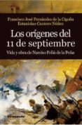 los orígenes del 11 de septiembre-francisco fernandez de la cigoña-estanislao cantero nuñez-9788493678791 los orígenes del 11 de septiembre-francisco fernandez de la cigoña-estanislao cantero nuñez-9788493678791