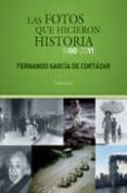 las fotos que hicieron historia (1900-2011)-fernando garcia de cortazar-9788493719791 las fotos que hicieron historia (1900-2011)-fernando garcia de cortazar-9788493719791