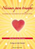 nacimos para triunfar: el poder del nacimiento en nuestras vidas-maria luisa becerra-9788493840891 nacimos para triunfar: el poder del nacimiento en nuestras vidas-maria luisa becerra-9788493840891