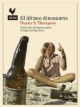el último dinosaurio-hunter s. thompson-9788493856991 el último dinosaurio-hunter s. thompson-9788493856991