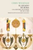 el legado de roma-chris wickham-9788493986391 el legado de roma-chris wickham-9788493986391