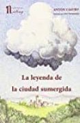 la leyenda de la ciudad sumergida-anton castro-9788494026591 la leyenda de la ciudad sumergida-anton castro-9788494026591