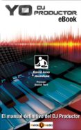yo dj productor - el manual definitivo del dj productor (ebook)-9788494053191 yo dj productor - el manual definitivo del dj productor (ebook)-9788494053191