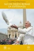 no os dejeis robar la esperanza-jorge papa francisco bergoglio-9788494093791 no os dejeis robar la esperanza-jorge papa francisco bergoglio-9788494093791