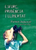 esforç, prudencia i llibertat-esteve pujol i pons-9788494375491 esforç, prudencia i llibertat-esteve pujol i pons-9788494375491
