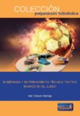enseñanza y entrenamiento tecnico-tactico basado en el juego-ivan chaves bermejo-9788494418891 enseñanza y entrenamiento tecnico-tactico basado en el juego-ivan chaves bermejo-9788494418891