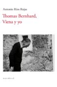 thomas bernhard, viena y yo-antonio rios rojas-9788494468391 thomas bernhard, viena y yo-antonio rios rojas-9788494468391