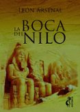 la boca del nilo-leon arsenal-9788494531491 la boca del nilo-leon arsenal-9788494531491