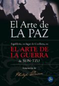 el arte de la paz: equilibrio, en lugar de conflicto, en el arte de la guerra de sun-tzu-9788495973191 el arte de la paz: equilibrio, en lugar de conflicto, en el arte de la guerra de sun-tzu-9788495973191