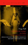 la huida del tiempo (un diario) (con el primer manifiesto dadaist a)-hugo ball-9788496136991 la huida del tiempo (un diario) (con el primer manifiesto dadaist a)-hugo ball-9788496136991