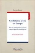 ciudadania activa en europa: proceso participativo y nuevos espac ios para la comunicacion (2ª ed.)-9788496705791 ciudadania activa en europa: proceso participativo y nuevos espac ios para la comunicacion (2ª ed.)-9788496705791
