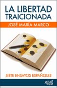 la libertad traicionada (ebook)-jose maria marco-9788496729391 la libertad traicionada (ebook)-jose maria marco-9788496729391
