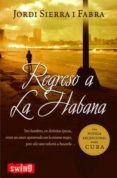 regreso a la habana-jordi sierra i fabra-9788496746091 regreso a la habana-jordi sierra i fabra-9788496746091