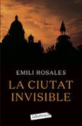 la ciutat invisible-emili rosales-9788496863491 la ciutat invisible-emili rosales-9788496863491