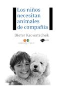 los niños necesitan animales de compañia-dieter krowatschek-9788496981591 los niños necesitan animales de compañia-dieter krowatschek-9788496981591