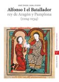 alfonso i el batallador rey de aragon y pamplona (1104-1134)-jose angel lema pueyo-9788497043991 alfonso i el batallador rey de aragon y pamplona (1104-1134)-jose angel lema pueyo-9788497043991