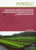 operaciones básicas de producción y mantenimiento de plantas en v iveros y centros de jardinería-elisa boix aristu-9788497328791 operaciones básicas de producción y mantenimiento de plantas en v iveros y centros de jardinería-elisa boix aristu-9788497328791