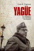 el general yagüe: el general falangista de franco-luis e. togores-9788497349291 el general yagüe: el general falangista de franco-luis e. togores-9788497349291