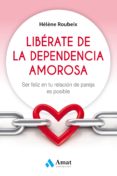 libérate de la dependencia amorosa (ebook)-hélène roubeix-9788497359191 libérate de la dependencia amorosa (ebook)-hélène roubeix-9788497359191