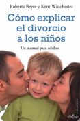 como explicar el divorcio a los niños: un manual para adultos-roberta beyer-kent winchester-9788497544191 como explicar el divorcio a los niños: un manual para adultos-roberta beyer-kent winchester-9788497544191