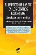 el impacto de las tic en los centros educativos: ejemplos de buen as practicas-manuel cebrian de la serna-9788497566391 el impacto de las tic en los centros educativos: ejemplos de buen as practicas-manuel cebrian de la serna-9788497566391