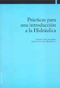 practicas para una introduccion a la hidraulica-javier casali sarasibar-jose javier lopez rodriguez-9788497690591 practicas para una introduccion a la hidraulica-javier casali sarasibar-jose javier lopez rodriguez-9788497690591