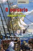 o corsario: vida e tempos de juan gago de mendoza-alberto fortes-9788497823791 o corsario: vida e tempos de juan gago de mendoza-alberto fortes-9788497823791