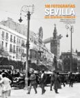 sevilla: 100 fotografias que deberias conocer-elena hormigo-9788497857291 sevilla: 100 fotografias que deberias conocer-elena hormigo-9788497857291