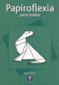 papiroflexia para todos-alexis j. martos-9788497941891 papiroflexia para todos-alexis j. martos-9788497941891