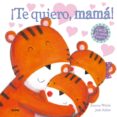 ¡te quiero, mama!: amor en cada pagina-johanna walsh-judi abbot-9788498017991 ¡te quiero, mama!: amor en cada pagina-johanna walsh-judi abbot-9788498017991