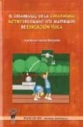 desarrollo de la creatividad motriz utilizando los materiales en educacion fisica-jose manuel cenizo benjumea-9788498231991 desarrollo de la creatividad motriz utilizando los materiales en educacion fisica-jose manuel cenizo benjumea-9788498231991