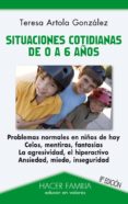 situaciones cotidianas de 0 a 6 años-teresa artola gonzalez-9788498404791 situaciones cotidianas de 0 a 6 años-teresa artola gonzalez-9788498404791