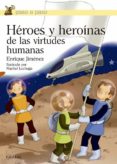 héroes y heroínas de las virtudes humanas-enrique jimenez lasanta-9788498409291 héroes y heroínas de las virtudes humanas-enrique jimenez lasanta-9788498409291