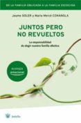 juntos pero no revueltos: la responsabilidad de elegir nuestra fa milia afectiva-jaume soler-9788498670691 juntos pero no revueltos: la responsabilidad de elegir nuestra fa milia afectiva-jaume soler-9788498670691