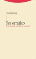 ser erratico: una ontologia critica de la sociedad-luis saez rueda-9788498790191 ser erratico: una ontologia critica de la sociedad-luis saez rueda-9788498790191